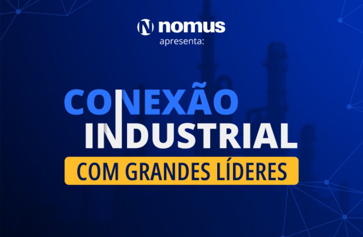 Nomus realiza evento Conexão Industrial com Grandes Líderes
