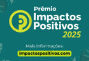 Impactos Positivos distribui R$150 mil e fortalece parcerias