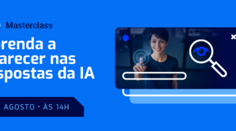 Masterclass mostra como aparecer nas respostas de IAs