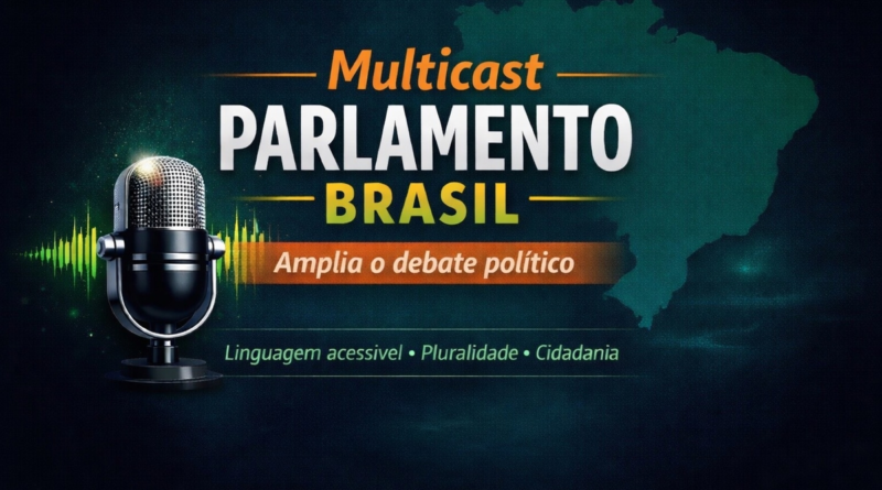 Multicast Parlamento Brasil amplia debate político