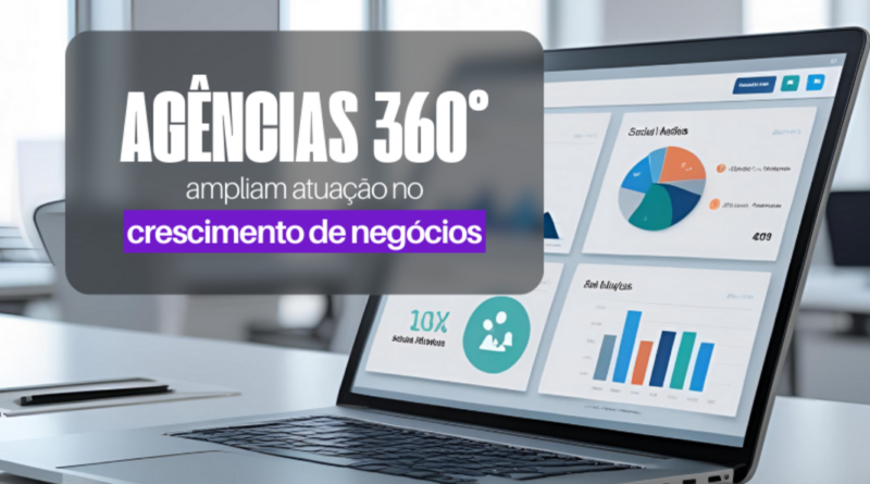 Agências 360° ampliam atuação no crescimento de negócios