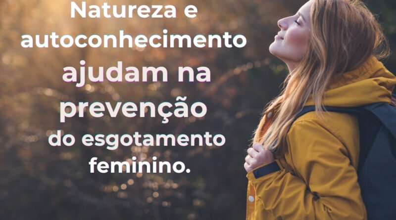 Imersão terapêutica combate esgotamento mental feminino